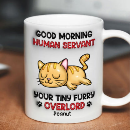 Good Morning Human Servant Personalized 3D Inflated Mug, Funny Gift For Cat Mom, Cat Dad