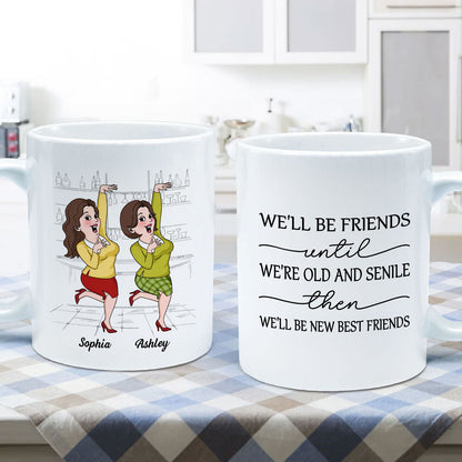 We'll Be Friends Until We're Old And Senile Funny Cartoon Besties Personalized Mug