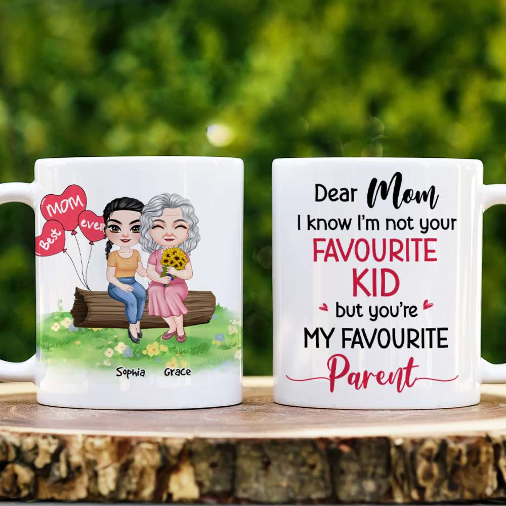 Dear Mom, I Know I'm Not Your Favourite Kid, Gift For Mom, Personalized White Mug, Mother's Day Gift