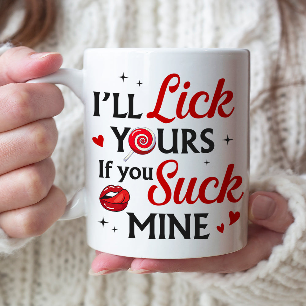 I'll Lick Yours If You Suck Mine- Personalized Coffee Mug- Gift For Him/ Gift For Her- Funny Couple Coffee Mug