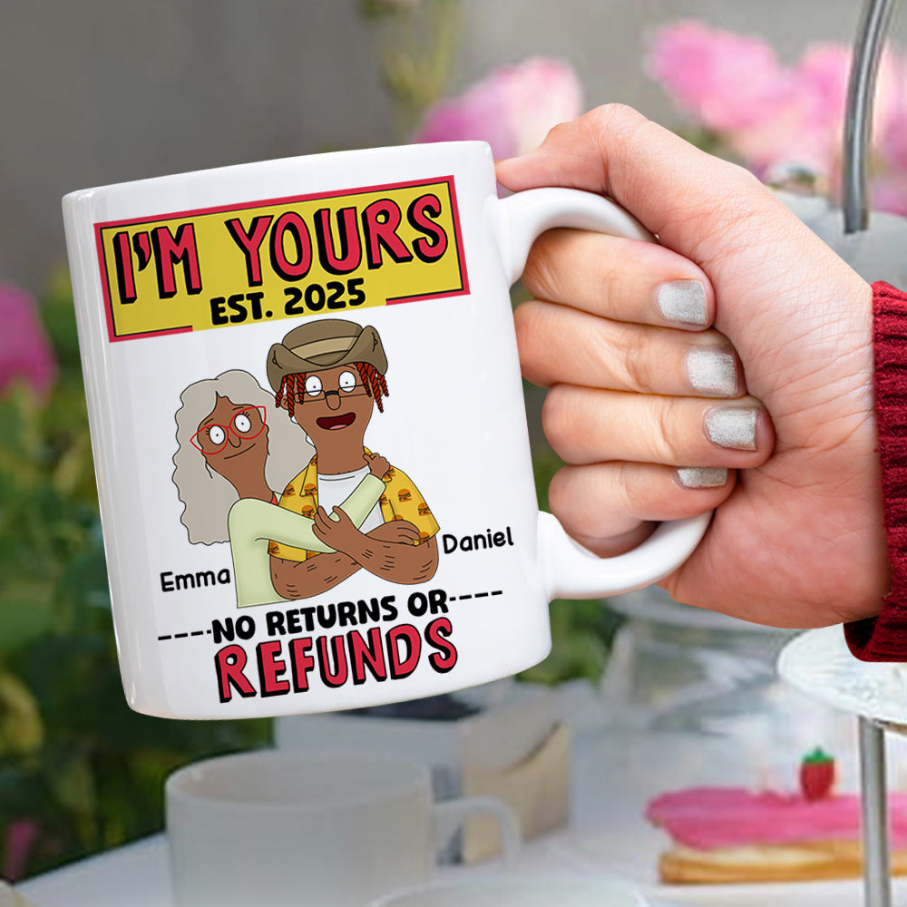 Personalized Gift For Couples Coffee Mug I'm Yours No Returns Or Refunds 01TOLU040225HG