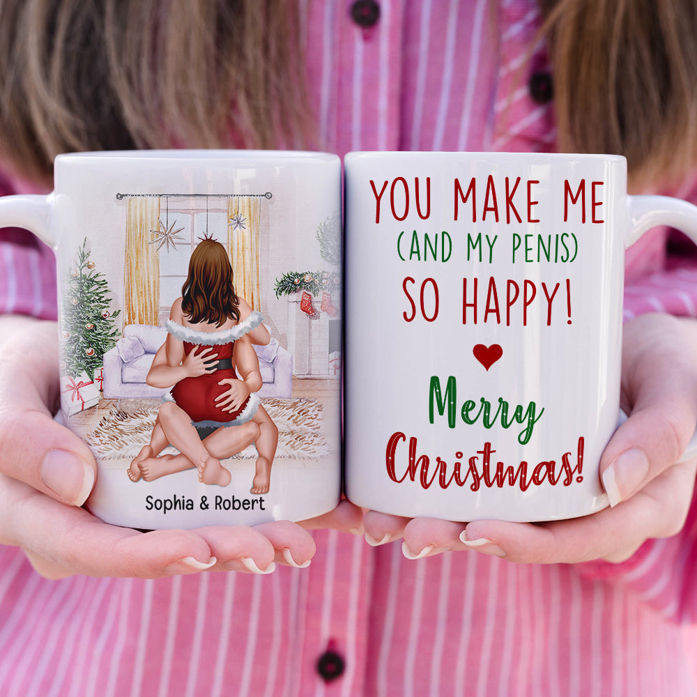 You Make Me And My Penis So Happy! Merry Christmas! Personalized Coffee Mug- Gift For Him/ Gift For Her- Christmas Gift- Couple Coffee Mug