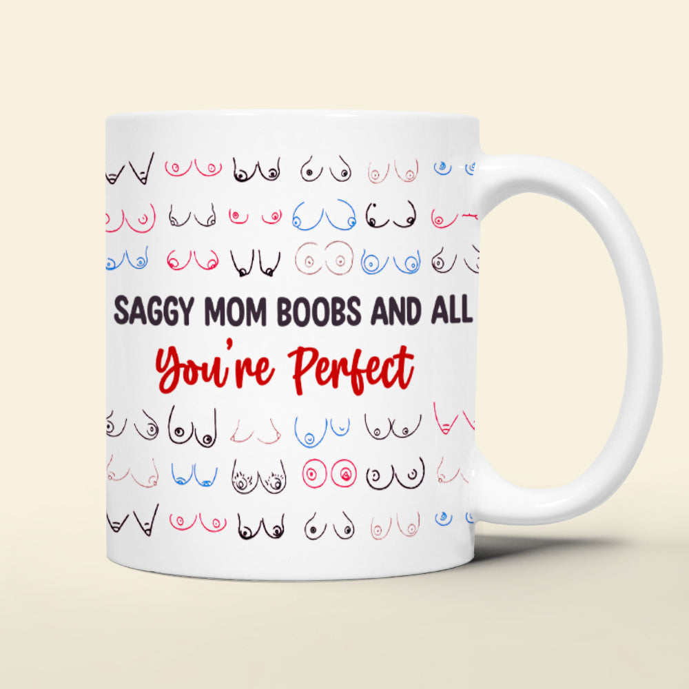 Gifts For Mom Coffee Mug Saggy Mom Boobs And All You're Perfect Mother's Day Gifts