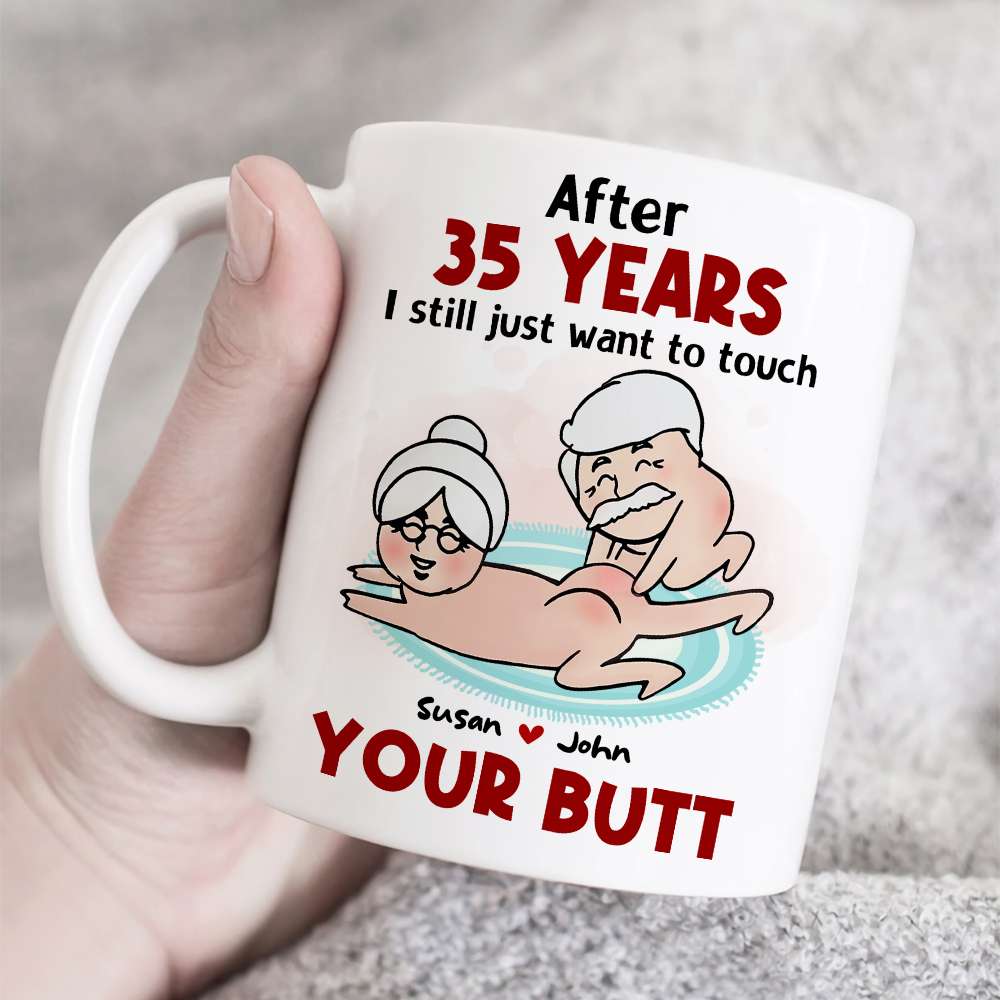 After Years, Just Want To Touch Your Butt, Personalized Coffee Mug, Naughty Couple Mug - Funny Gift For Couples