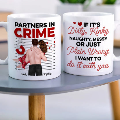 Sexy Partners In Crime - Dirty, Kinky, Just Plain Wrong - Personalized Mug, Valentine's Gift For Couple