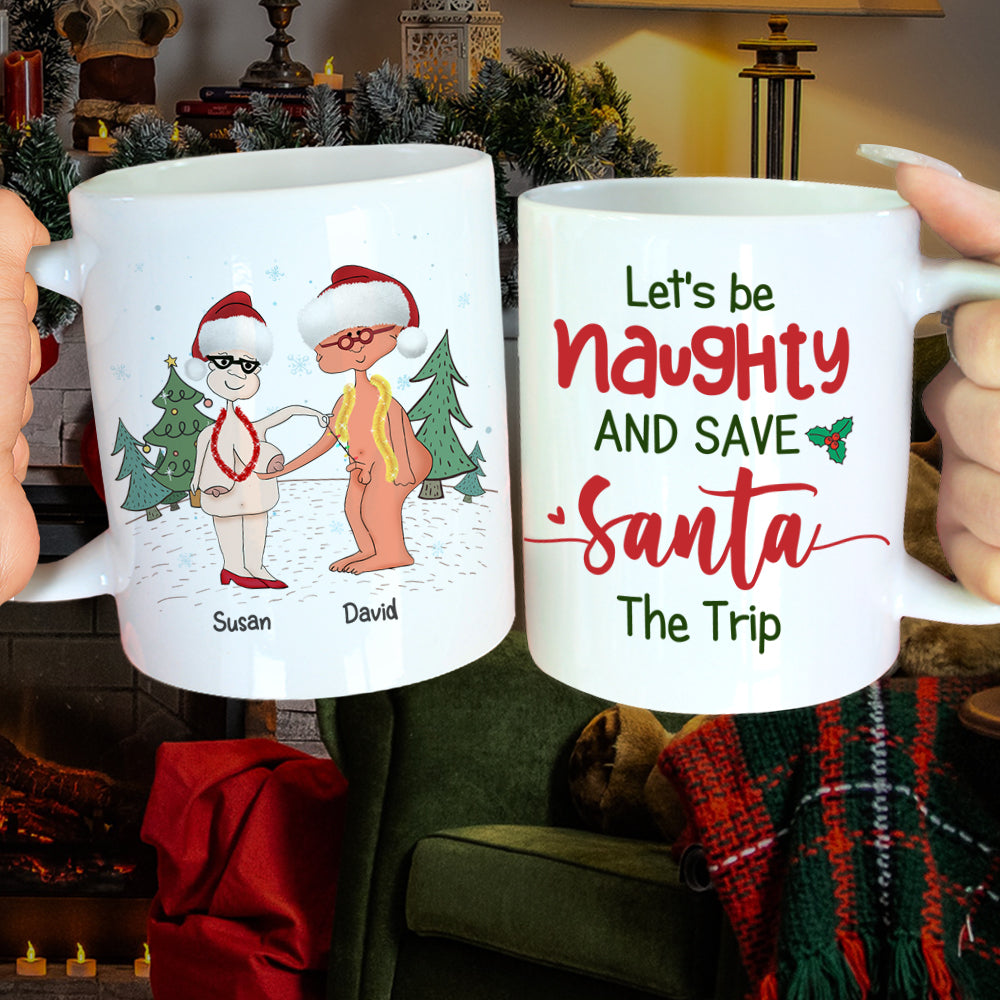 Let's Be Naughty And Save Santa The Trip, Couple Gift, Personalized Mug, Funny Old Couple Mug, Christmas Gift