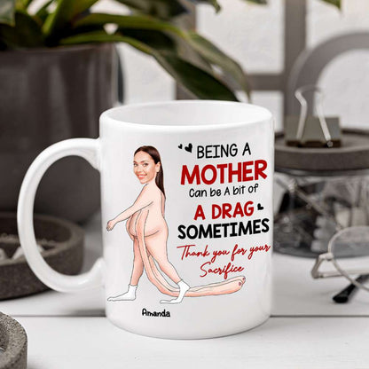 Being A Mother Can Be A Bit Of A Drag Sometimes, Gift For Mom, Personalized Mug, Funny Custom Photo Mother Mug