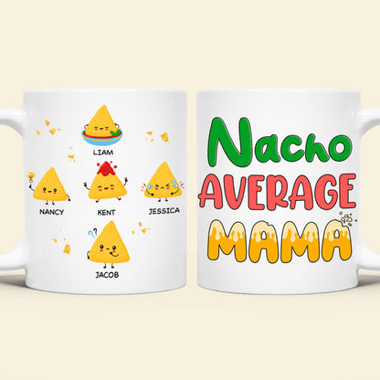 Personalized Gifts For Mug Coffee Mug Nacho Average Mama 01TOPU130324
