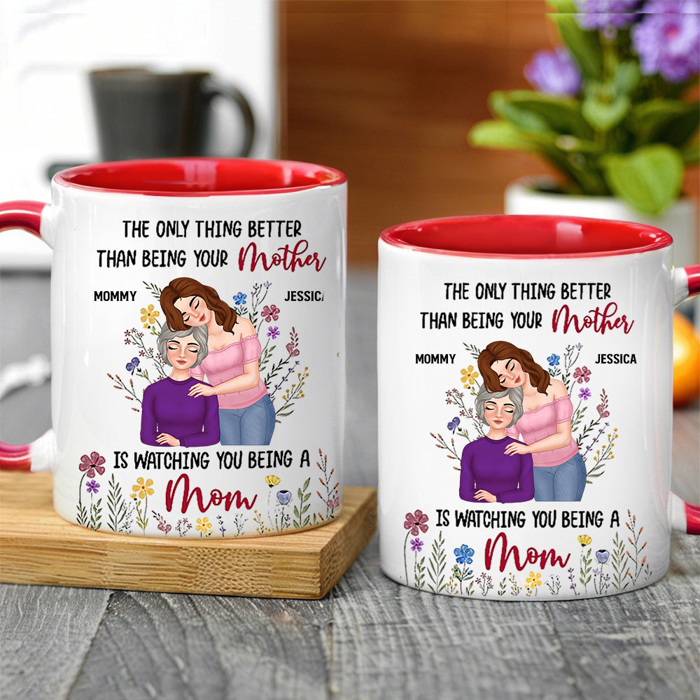 Personalized Mom Mug 'The Only Thing Better Than Being Your Mother is Watching You Being a Mom' Custom Gift for Mother or Daughter