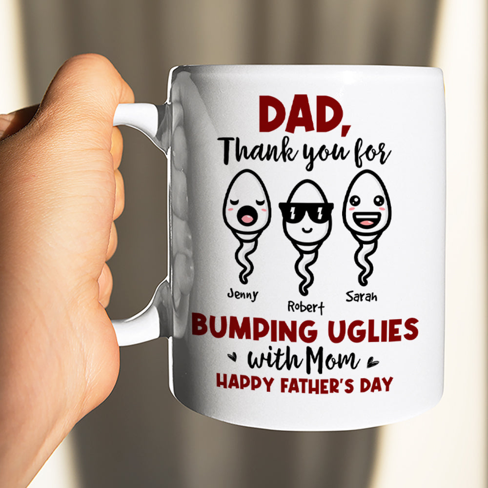 Thank You For Bumping Uglies With Mom, Gift For Dad, Personalized Mug, Sperm Mug, Father's Day Gift