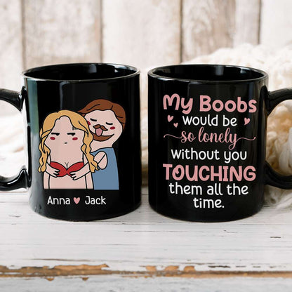 My Boobs Would Be So Lonely Black Mug - 05nttn200323tm