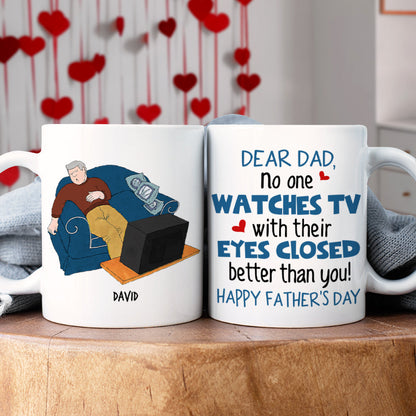 Personalized Gifts For Dad Coffee Mug Dear Dad, No One Watches TV With Their Eyes Closed Better Than You