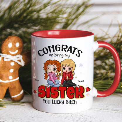 Congrats On Being My Sister, Gift For Besties, Personalized Accent Mug, Drinking Friends Mug, Christmas Gift 03NAHN270923HH