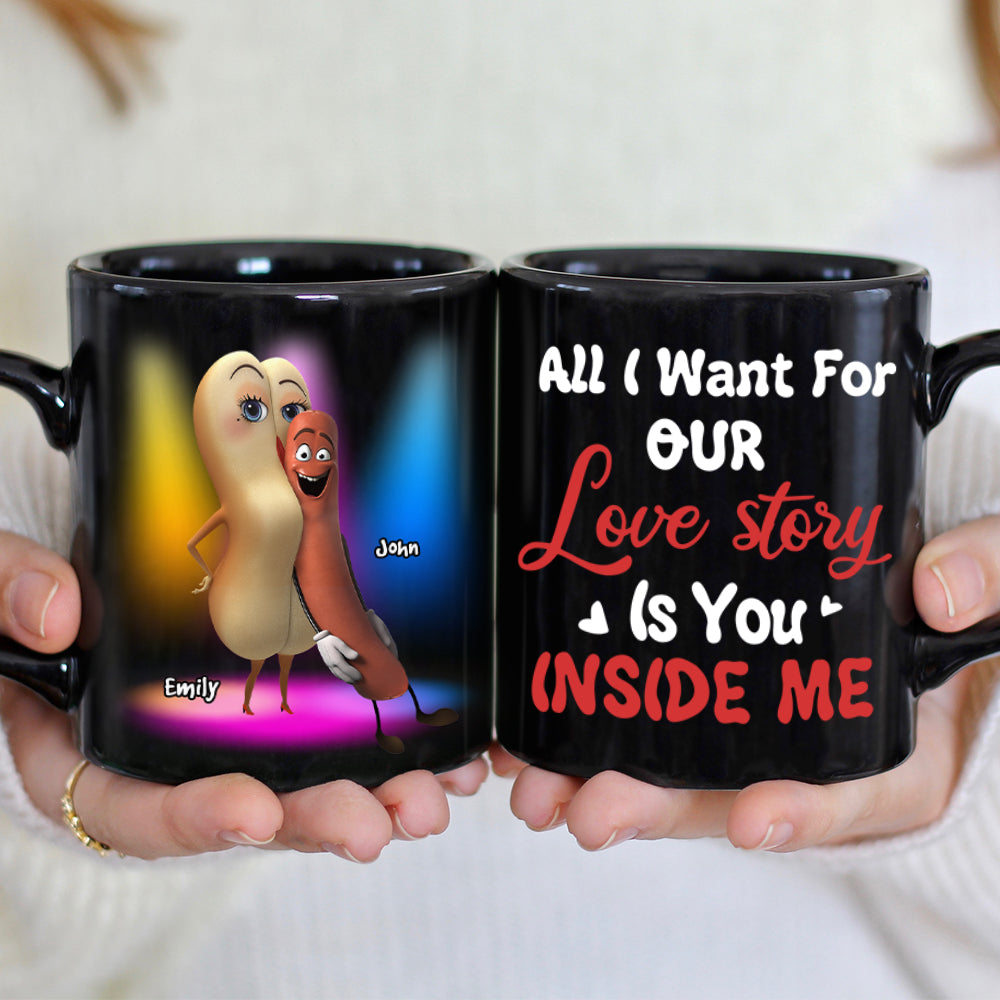 All I Want For Our Love Story Is You Inside Me, Gift For Couple, Personalized Mug, Naughty Couple Mug, Couple Gift