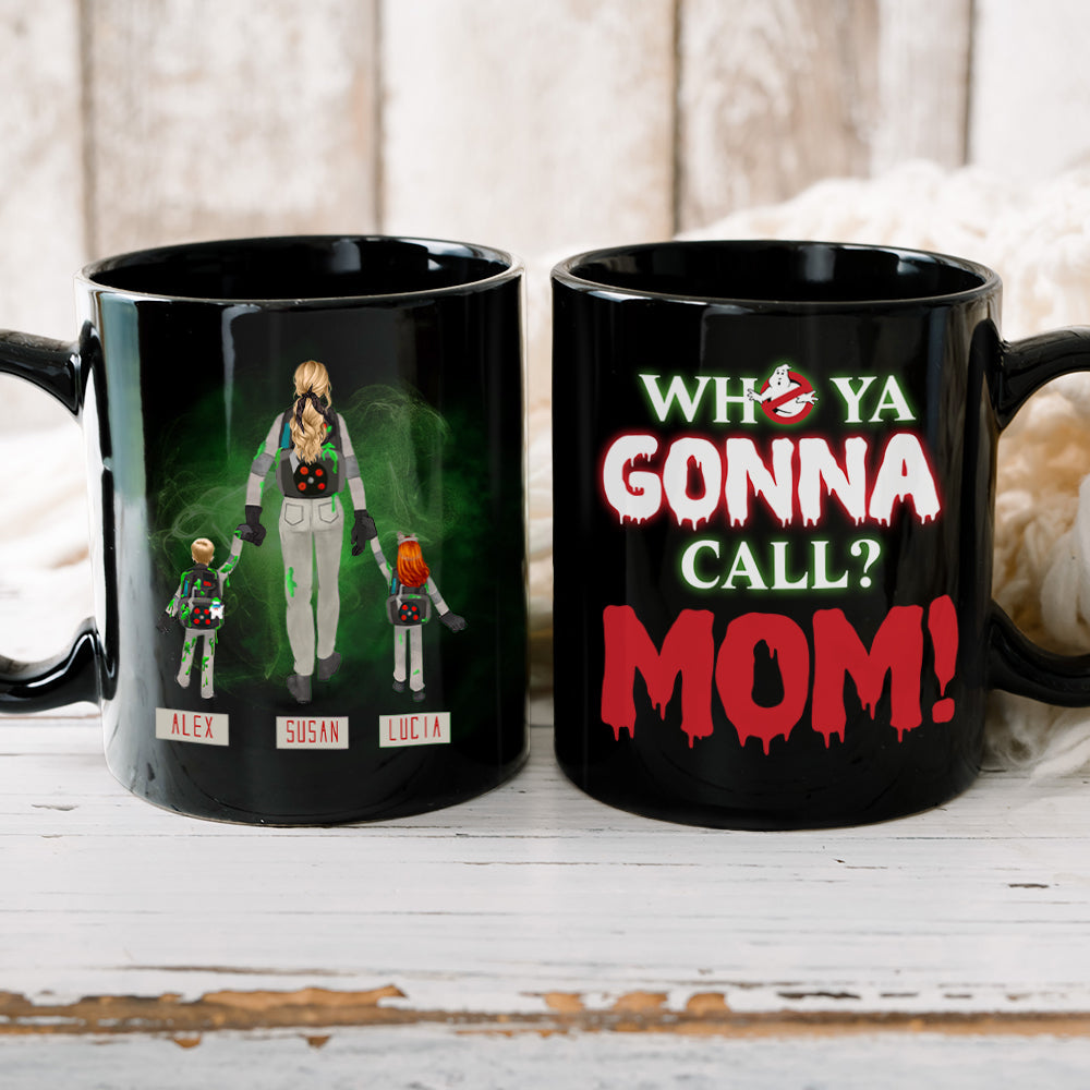 Personalized Gifts For Mom Coffee Mug Who Ya Gonna Call? Mom! 04QHHN150324