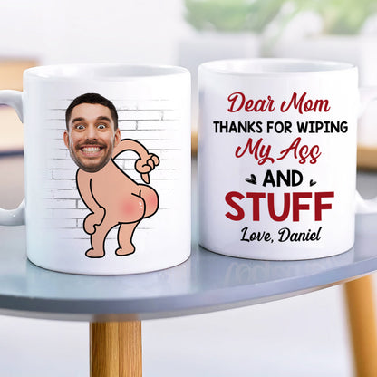 Mom Thanks For Wiping My As* And Stuff, Personalized Coffee Mug, Funny Gift For Mom