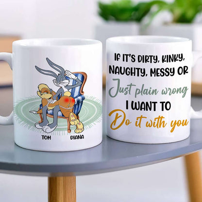 If It's Dirty Kinky Naughty Messy Couple Personalized White Mug