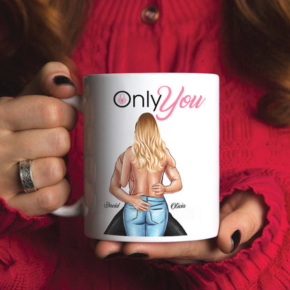 Only You - Sexy Couple - Personalized Coffee Mug, Couple Mug - Romantic Gift For Couples