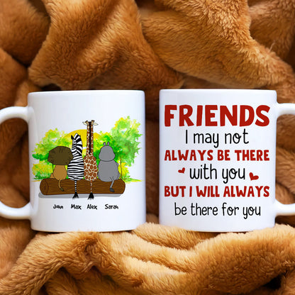I May Not Always Be There With You, Personalized Mug, Gift For Friends