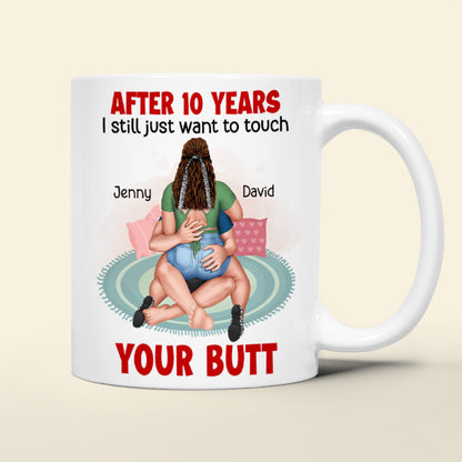 Personalized Gifts For Her Coffee Mug I Still Just Want To Touch Your Butt