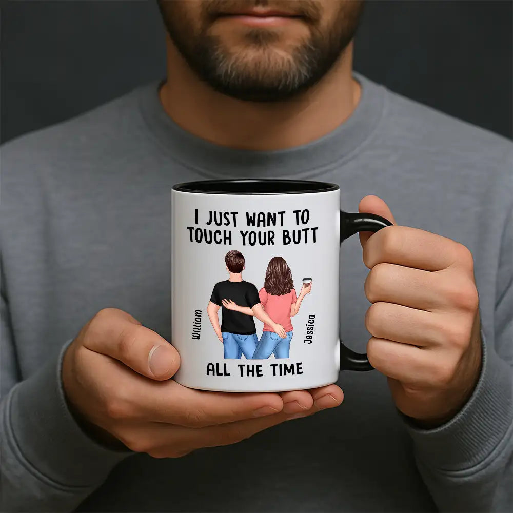 "I Just Want to Touch Your Butt All the Time" Mug Funny Personalized Coffee Cup for Couples