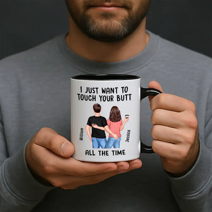 "I Just Want to Touch Your Butt All the Time" Mug Funny Personalized Coffee Cup for Couples