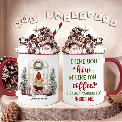 I Like You How I Like My Coffee, Couple Gift, Personalized Accent Mug, Funny Couple Mug, Christmas Gift 05TOHN290923HH 081123
