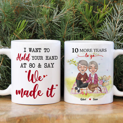I Want To Hold Your Hand At 80 & Say "We Made It" Personalized Mug, Gift For Couple