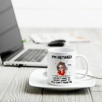 Retirement Freedom - 'I'm Retired, You Can't Make Me' Custom Mug - The Perfect Send-Off Gift