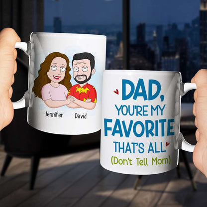 Dad,You're My Favorite That's All, Personalized Mug, Gift For Father's Day - 05DNHN100523HH