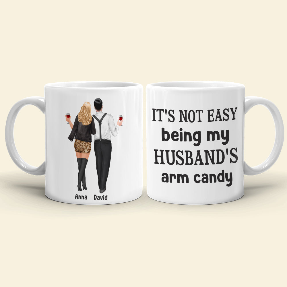 It's Not Easy Being My Wife's/Husband's Arm Candy Personalized Couple Mug, Gift For Couple