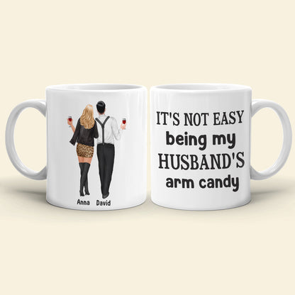 It's Not Easy Being My Wife's/Husband's Arm Candy Personalized Couple Mug, Gift For Couple