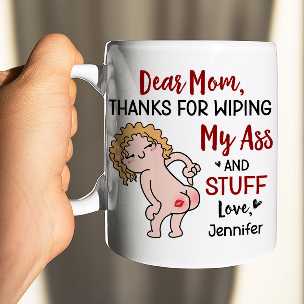 Thanks For Wiping, Dear Mom Mug, Personalized Coffee Mug, Funny Gift For Mother's Day