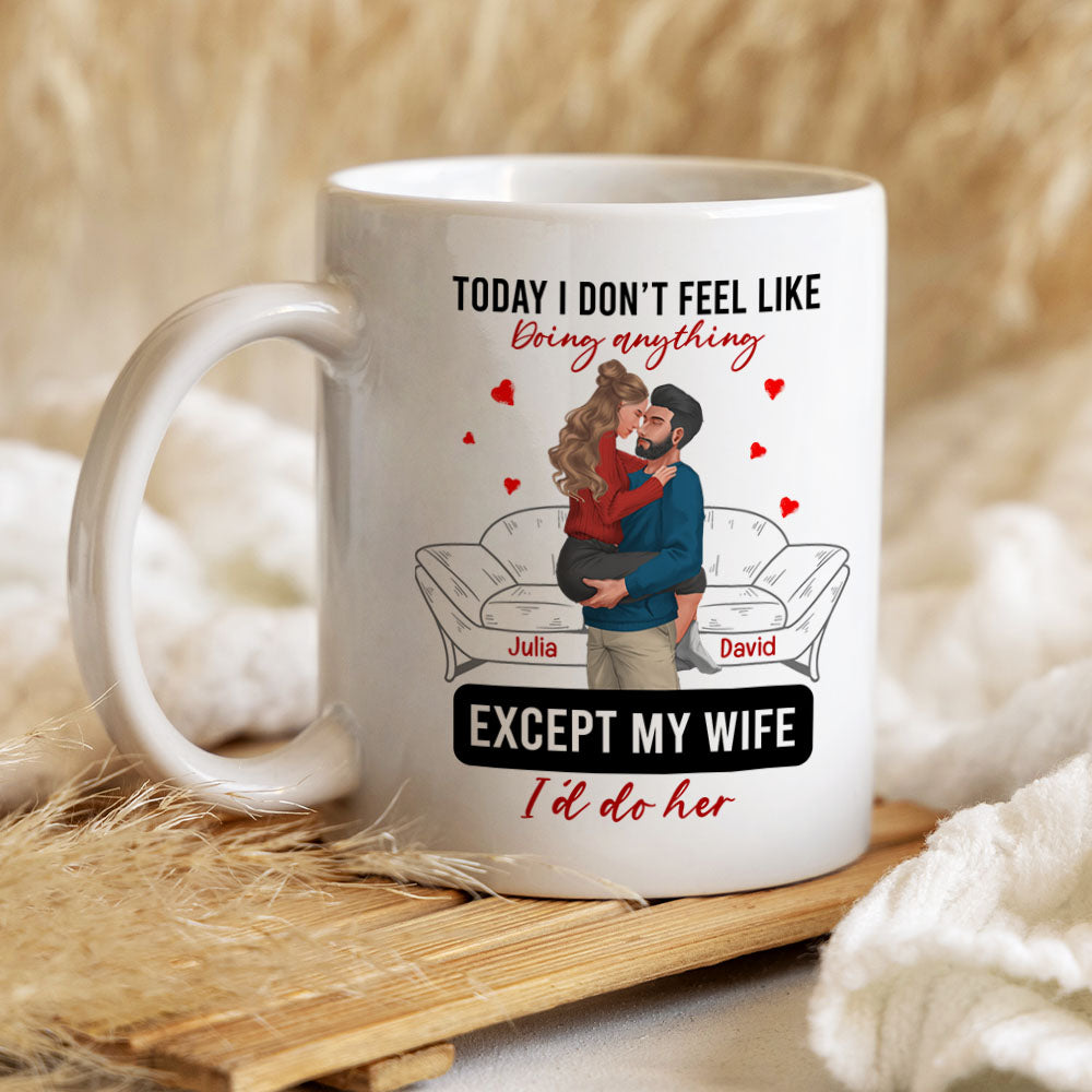 Personalized Gift For Couple Mug Today I Don't Feel Like Doing Anything