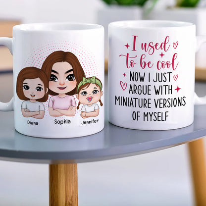 I Used To Be Cool Now I Just Argue With Miniature Versions Of Myself- Personalized Coffee Mug- Gift For Mom- Mom And Kid Coffee Mug