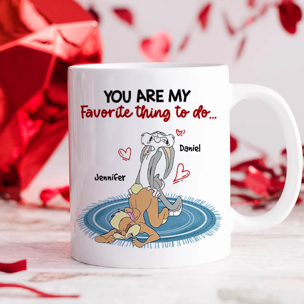 Personalized Gift For Couple Mug You Are My Favorite Thing To Do 03OHHN150124