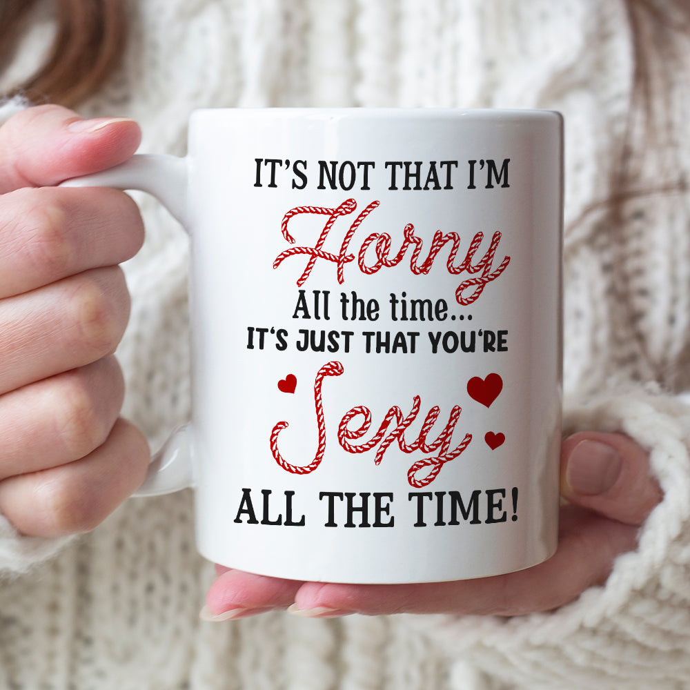 It's Not That I'm Horny All The Time - Personalized Couple Mug - Gift For Couple