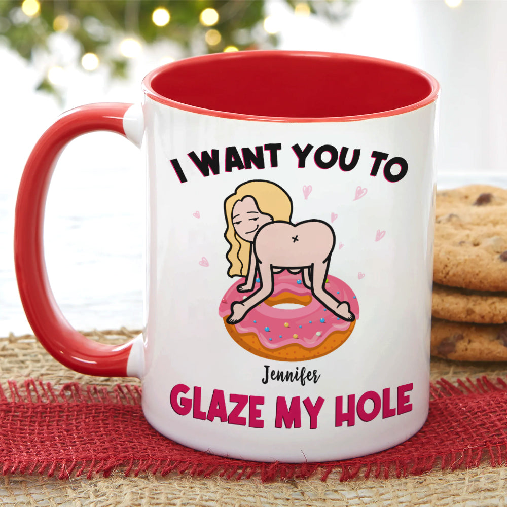 I Want You To Glaze My Hole, Gift For Couple, Personalized Mug, Naughty Couple Mug, Couple Gift