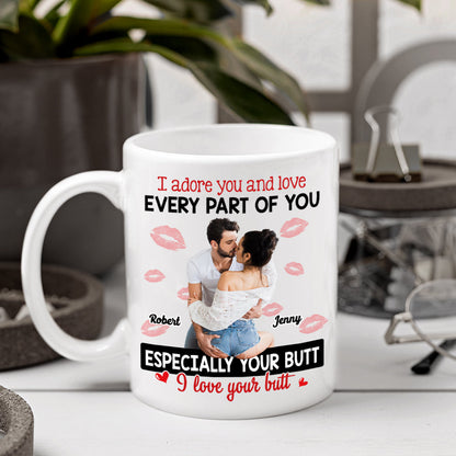 I Adore You And Love Every Part Of You, Couple Gift, Personalized Mug, Naughty Couple Custom Photo Mug