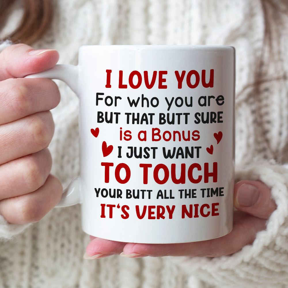 I Love You for Who You Are But That Butt Sure is A Bonus - Personalized Butt Couple Mug - Gift For Couple