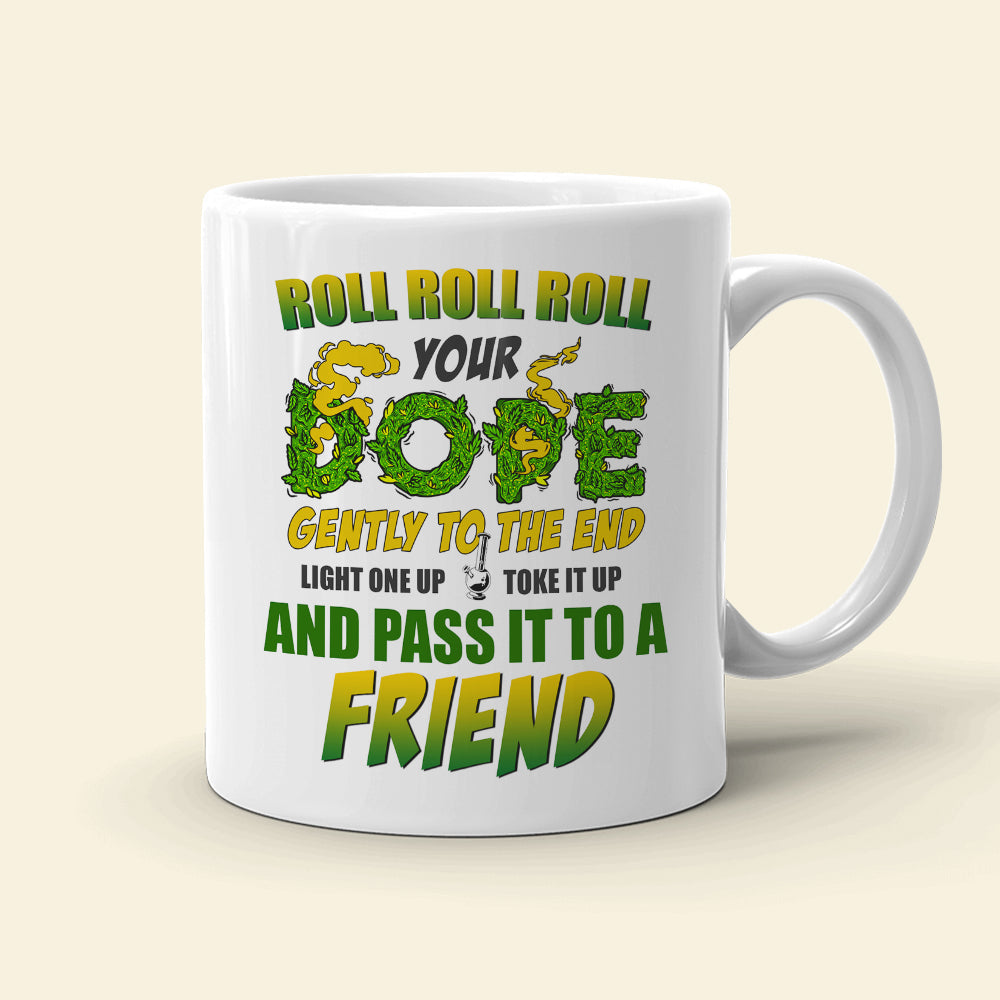 Roll Roll Roll Your Dope Gently To The End Personalized Weed Mug Gift For Friends
