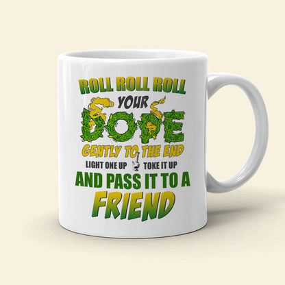 Roll Roll Roll Your Dope Gently To The End Personalized Weed Mug Gift For Friends
