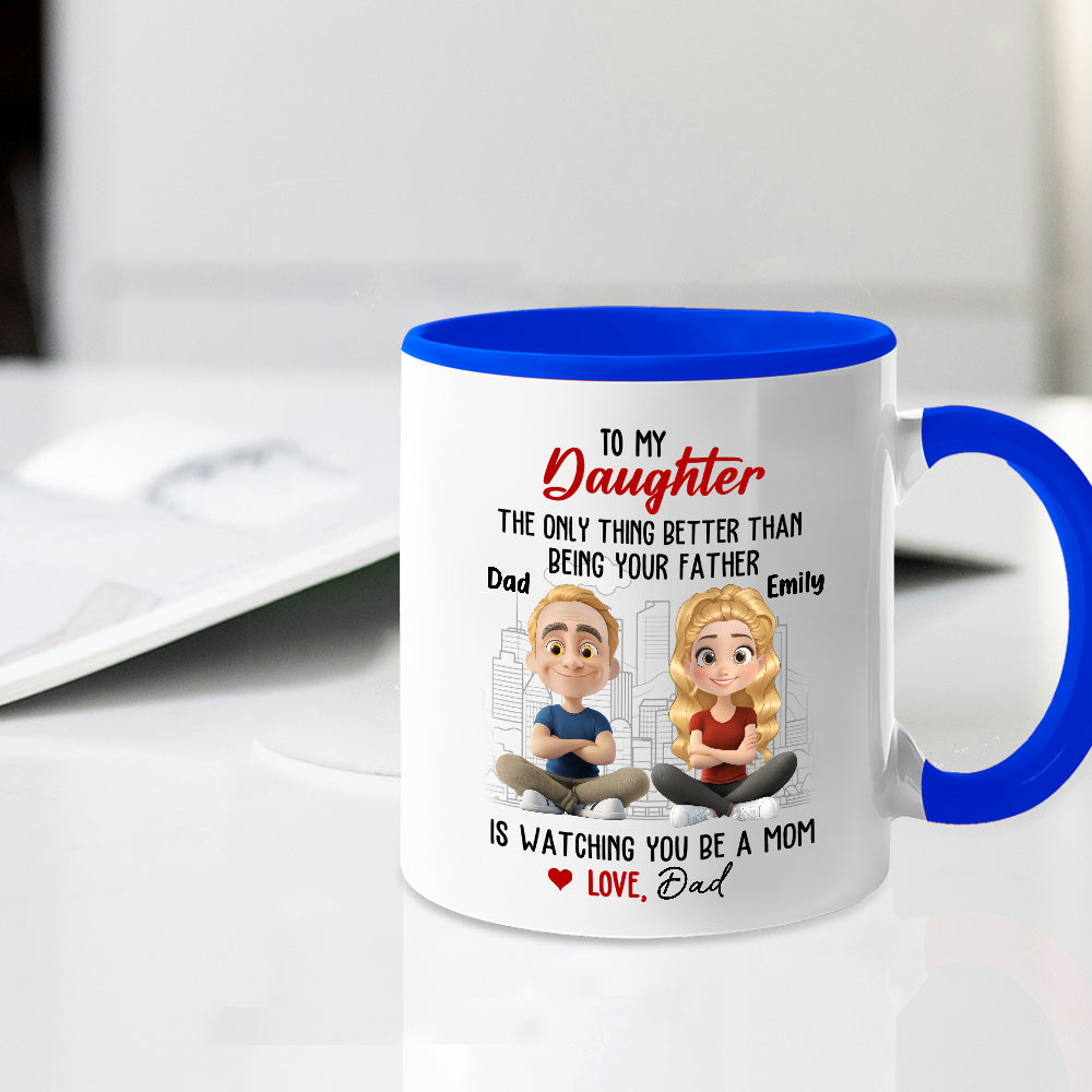 Watching You Be a Mom - Emotional Gift for Daughter - Custom Ceramic Mug for a Special Father-Daughter Connection