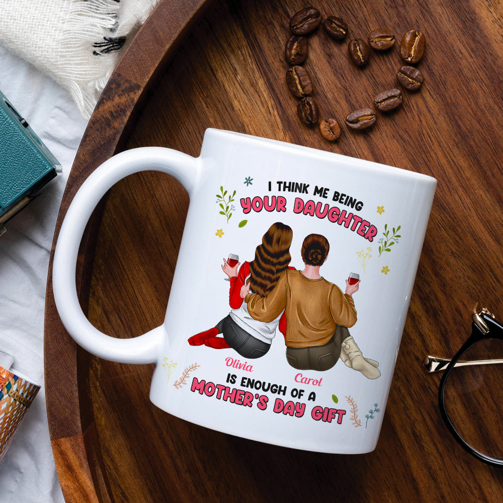 Personalized Gifts For Mom Coffee Mug We Think Us Being Your Daughters