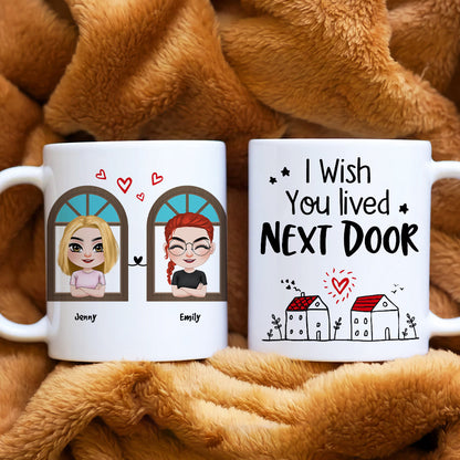 I Wish You Lived Next Door, Gift For Friends, Personalized Mug, Bestie Coffee Mug, Best Friends Gift