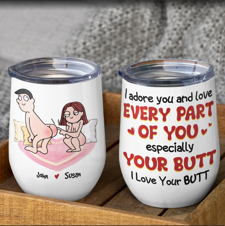I Adore You And Love Every Part Of You Especially Your Butt I Love Your Butt, Personalized Couple Mug, Wine Tumbler, Accent Mug
