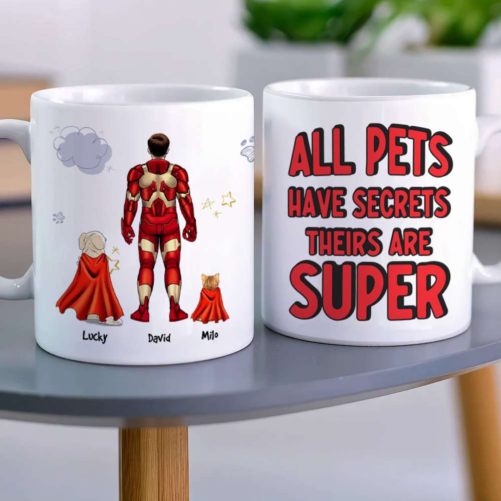 All Pets Have Secrets Their Are Super, Personalized White Mug 03DNHN1605TM