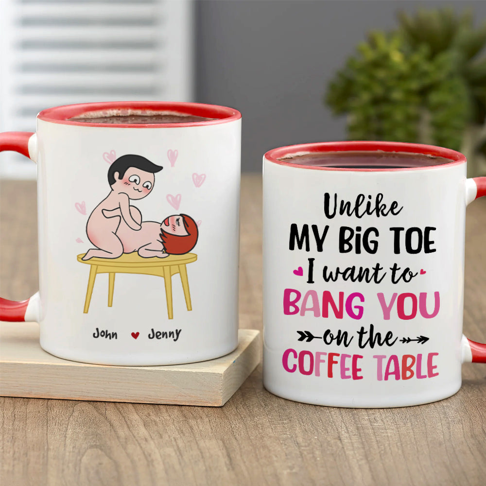 Unlike My Big Toe I Want To Bang You, Personalized Mug, Wine Tumbler, Accent Mug, Couple Gifts