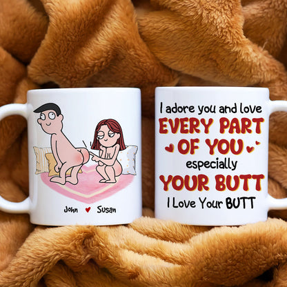 I Adore You And Love Every Part Of You Especially Your Butt I Love Your Butt, Personalized Couple Mug, Wine Tumbler, Accent Mug