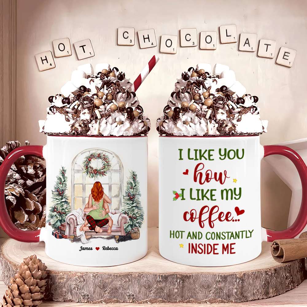 I Like You How I Like My Coffee, Couple Gift, Personalized Accent Mug, Funny Couple Mug, Christmas Gift